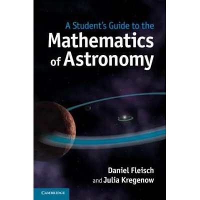 Student's Guide to the Mathematics of Astronomy