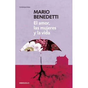 El amor, las mujeres y la vida | Mario Benedetti (ISBN: 9788490626771)