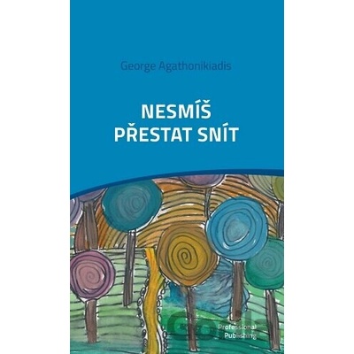 Nesmíš přestat snít