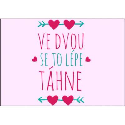 Plakát typ A4-A0 Ve dvou se to lépe táhne