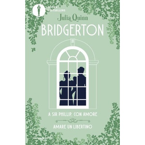 A Sir Phillip, con amore-Amare un libertino. Serie Bridgerton. Spin-off | Julia Quinn (ISBN: 9788804795667)