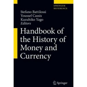 Handbook of the History of Money and Currency | Stefano Battilossi, Youssef Cassis, Kazuhiko Yago (ISBN: 9789811305955)