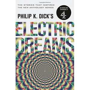 Philip K. Dick's Electric Dreams | Philip Kindred Dick (ISBN: 9781473223288)