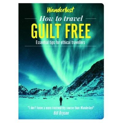 Wanderlust - How to Travel Guilt Free