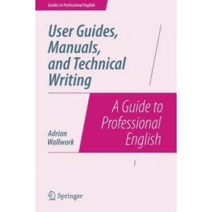 User Guides, Manuals, and Technical Writing | Adrian Wallwork (ISBN: 9781493906406)