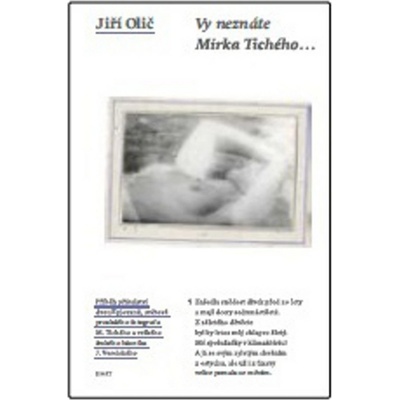 Vy neznáte Mirka Tichého... - Jiří Olič