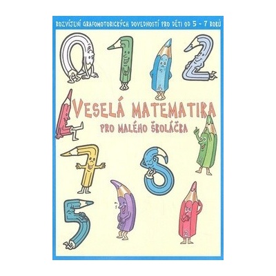 Veselá matematika pro malého školáčka - Rozvíjení grafomotorických dovedností pro děti od 5 - 7 roků - Zdenka Gregoríková, Zdenka Gregoríková