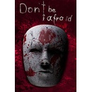 Don't Be Afraid