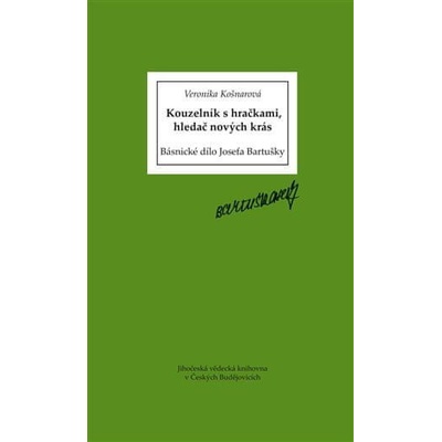 Kouzelník s hračkami, hledač nových krás - Veronika Košnarová