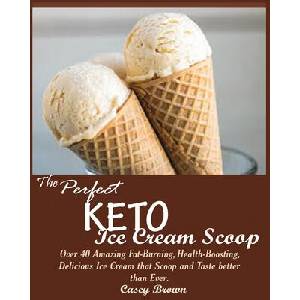 Perfect Keto Ice Cream Scoop (ISBN: 9781950772124)