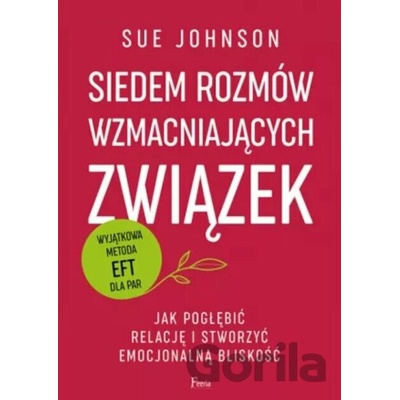 Siedem rozmów wzmacniających związek - Sue Johnson