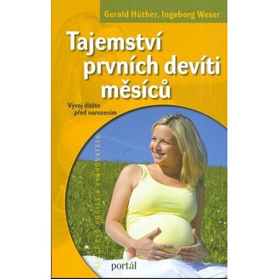 Tajemství prvních devíti měsíců - Gerald Hüther, Inge Krens