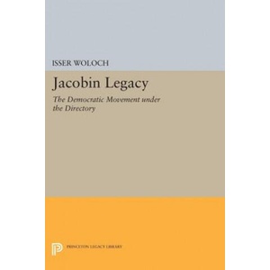 Jacobin Legacy | Isser Woloch (ISBN: 9780691621388)