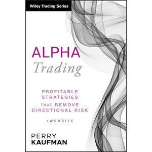 Alpha Trading - Profitable Strategies That Remove Directional Risk + Website | Perry J Kaufman (ISBN: 9780470529744)