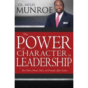 Power of Character in Leadership | Myles Munroe (ISBN: 9781629119496)