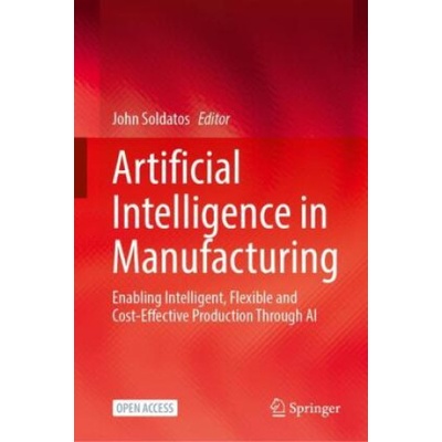 Artificial Intelligence in Manufacturing | John Soldatos