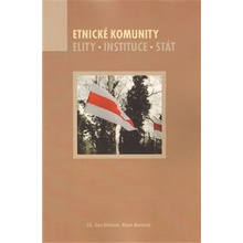 Etnické komunity. Elity. Instituce. Stát - Miriam Moravcová