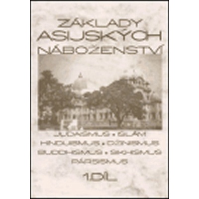 Základy asijských náboženství I.díl - Blanka Knotková-Čapková