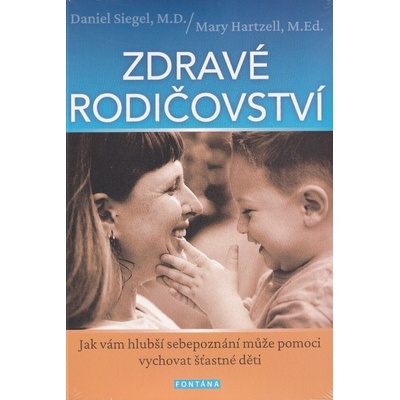 Zdravé rodičovství - Daniel J. Siegel, Mary Hartzell