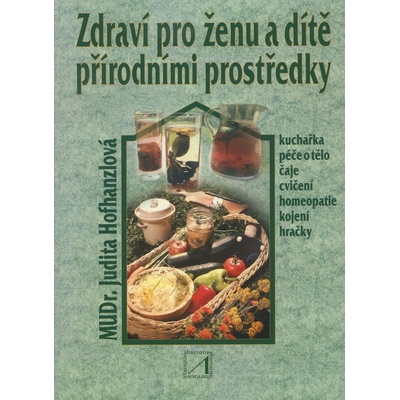 Zdraví pro ženu a dítě přírodními prostředky dotlač - Judita Hofha