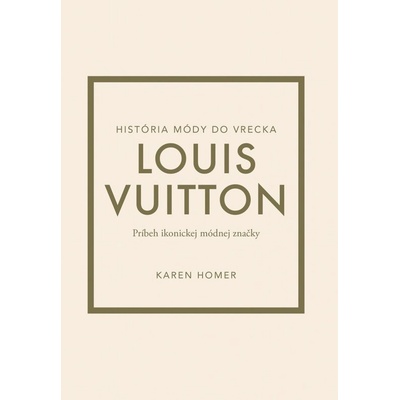 Louis Vuitton: Príbeh ikonickej módnej značky