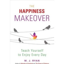 The Happiness Makeover: Teach Yourself to Enjoy Every Day Ryan M. J.Paperback