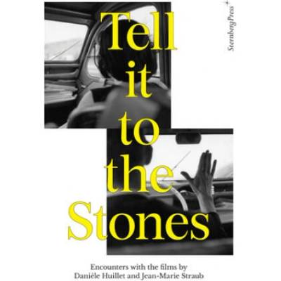 Tell It to the Stones: Encounters with the Films of Dani? le Huillet and Jean-Marie Straub | Annett Busch, Tobias Hering