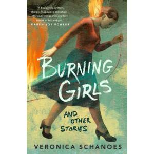 Burning Girls and Other Stories | Veronica Schanoes (ISBN: 9781250847287)