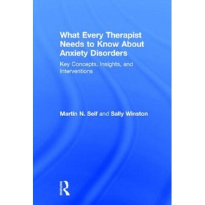 What Every Therapist Needs to Know About Anxiety Disorders | Martin N Seif (ISBN: 9780415828994)