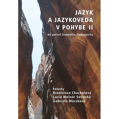 Jazyk a jazykoveda v pohybe II Bronislava Chocholová; Lucia Molnár Satinská; Gabriela Múcsková