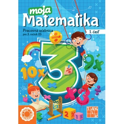 Moja matematika 3 / 1. časť - pracovný zošit (Nové kurikulum)