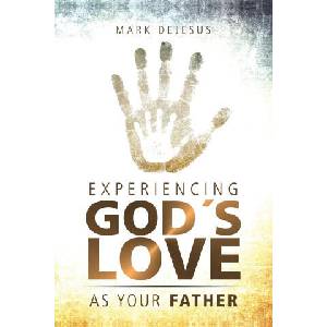 Experiencing God's Love as Your Father (2024)