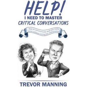 Help! I need to master critical conversations | Trevor Manning (ISBN: 9780648191513)