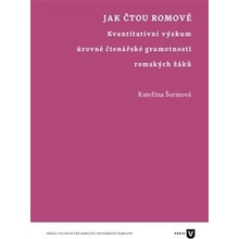 Jak čtou Romové. Kvantitativní výzkum úrovně čtenářské gramotnosti romských žáků - Kateřina Šormová - Filozofická fakulta UK v Praze