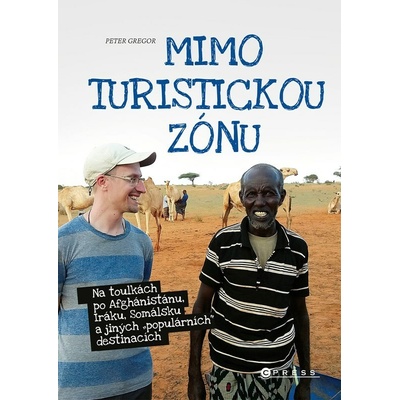 Gregor Peter: Mimo turistickou zónu - Na toulkách po Afghánistánu, Iráku, Somálsku a jiných "populár