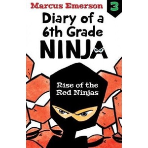 Rise of the Red Ninjas: Diary of a 6th Grade Ninja Book 3 | Marcus Emerson (ISBN: 9781760634827)