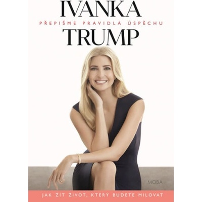 Ivanka Trump Přepišme pravidla úspěchu