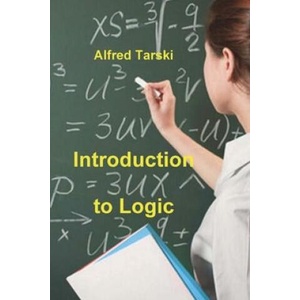 Introduction to Logic: and to the Methodology of Deductive Sciences | Alfred Tarski (ISBN: 9781774641750)
