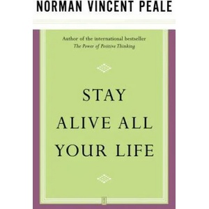 Stay Alive All Your Life | PEALE (ISBN: 9780743234856)