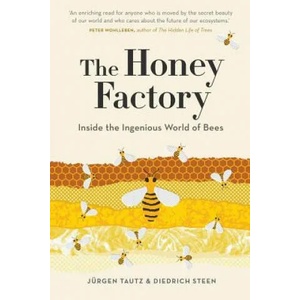 Honey Factory: Inside the Ingenious World of Bees | Jurgen Tautz, Diedrich Steen (ISBN: 9781760640408)