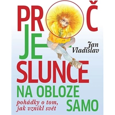 Proč je slunce na obloze samo Jan Vladislav