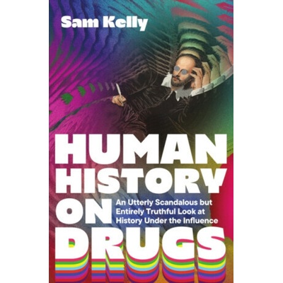 Human History on Drugs - Sam Kelly