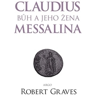 Claudius bůh a jeho manželka Messalina - Graves Robert