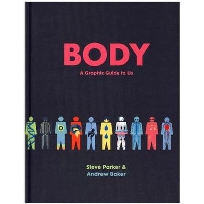 Body: A Graphic Guide to Us - Steve Parker
