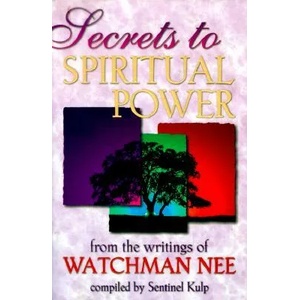 Secrets to Spiritual Power from the Writings of Watchman Nee | Watchman Nee, Sentinel Kulp (ISBN: 9780883684986)