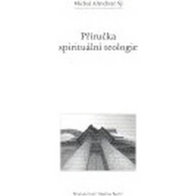Příručka spirituální teologie - Michal Altrichter