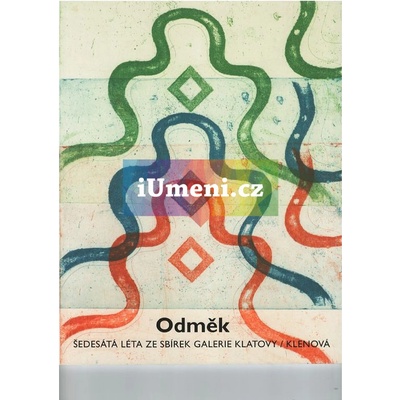 Odměk / Šedesátá léta ze sbírek GKK | kolektiv