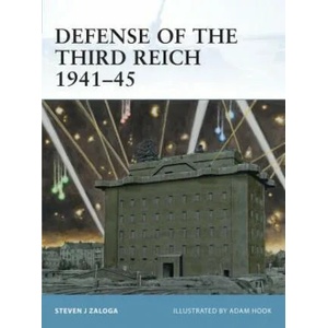 Defense of the Third Reich 1941-45 | Steven J. Zaloga (2012)