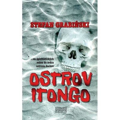 Ostrov Itongo: ...zo špiritistických seáns do srdca ostrova duchov - Stefan Grabiński
