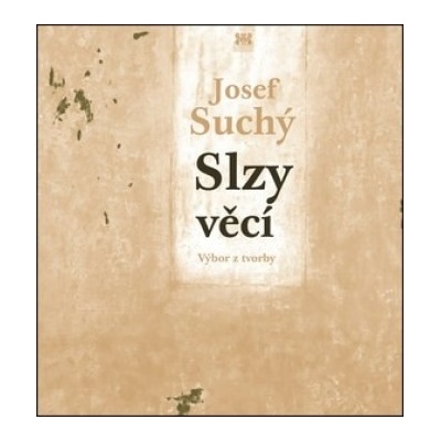 Slzy věcí - Josef Suchý